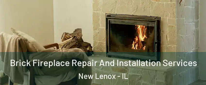 Brick Fireplace Repair And Installation Services New Lenox - IL