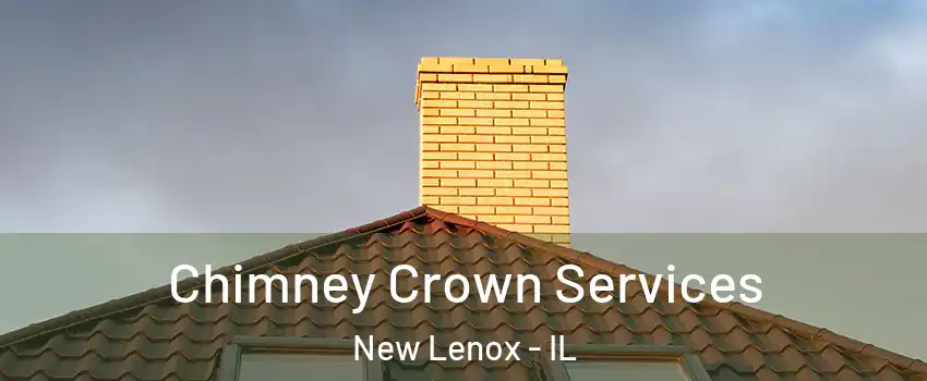 Chimney Crown Services New Lenox - IL