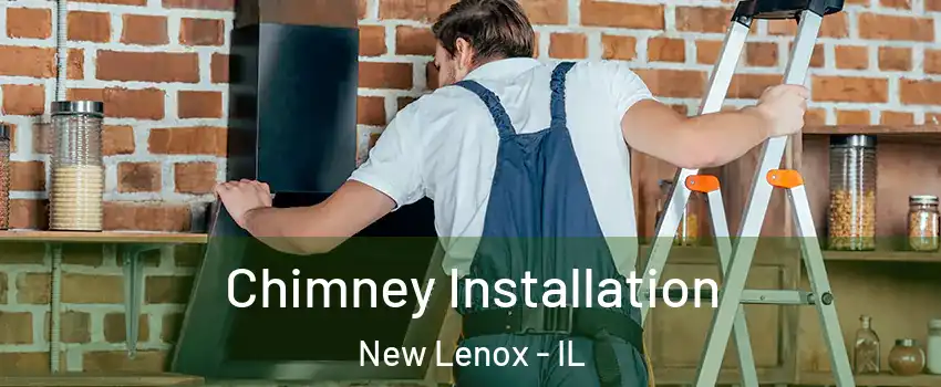  Chimney Installation New Lenox - IL