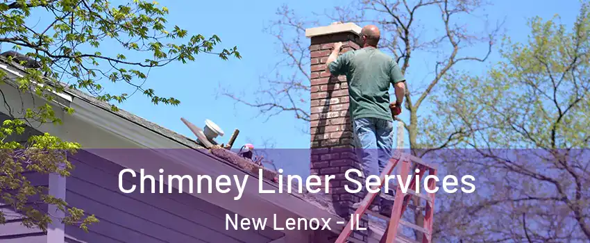  Chimney Liner Services New Lenox - IL