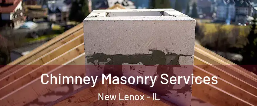  Chimney Masonry Services New Lenox - IL