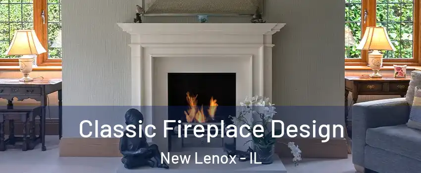  Classic Fireplace Design New Lenox - IL