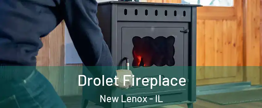  Drolet Fireplace New Lenox - IL