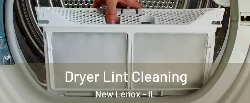  Dryer Lint Cleaning New Lenox - IL