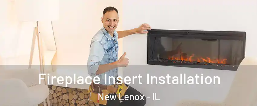  Fireplace Insert Installation New Lenox - IL
