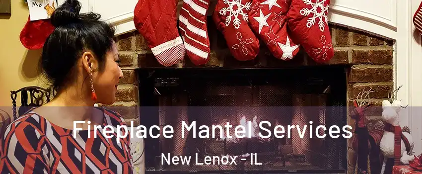  Fireplace Mantel Services New Lenox - IL