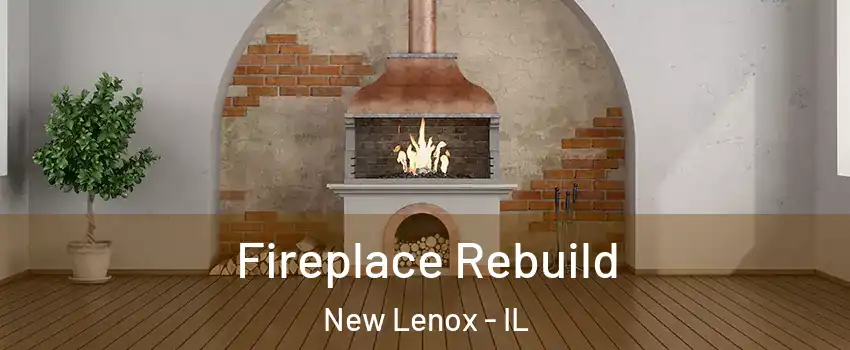  Fireplace Rebuild New Lenox - IL