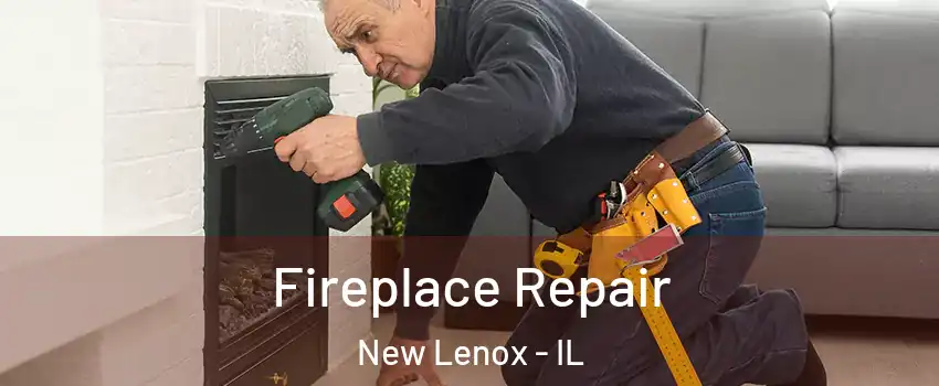  Fireplace Repair New Lenox - IL
