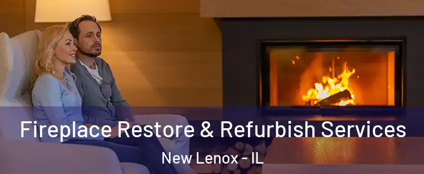  Fireplace Restore & Refurbish Services New Lenox - IL
