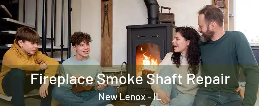  Fireplace Smoke Shaft Repair New Lenox - IL