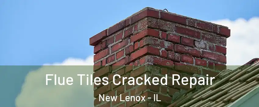  Flue Tiles Cracked Repair New Lenox - IL