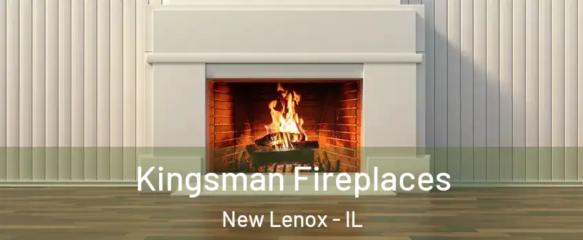  Kingsman Fireplaces New Lenox - IL
