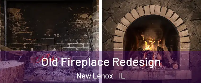  Old Fireplace Redesign New Lenox - IL