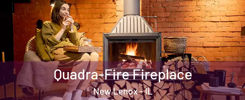  Quadra-Fire Fireplace New Lenox - IL