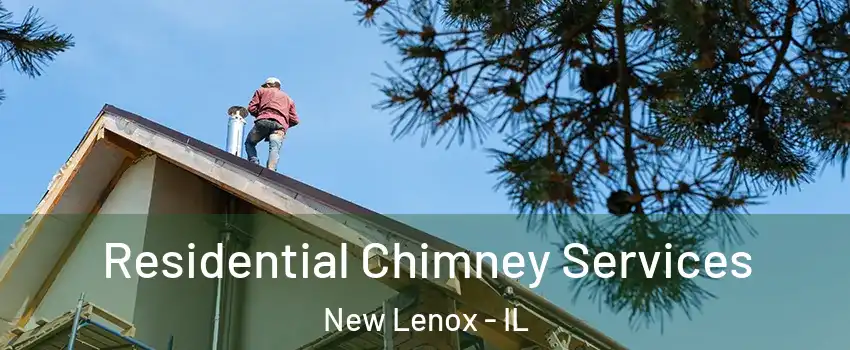  Residential Chimney Services New Lenox - IL