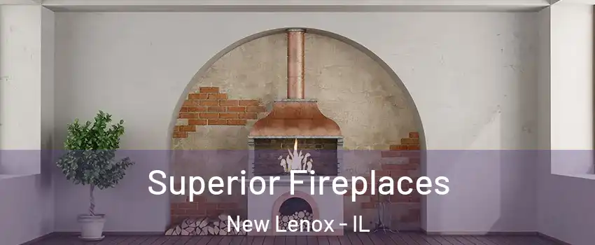  Superior Fireplaces New Lenox - IL