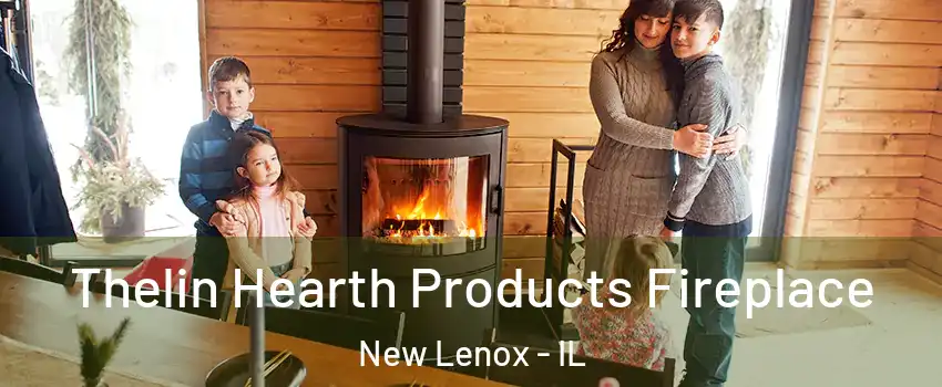  Thelin Hearth Products Fireplace New Lenox - IL