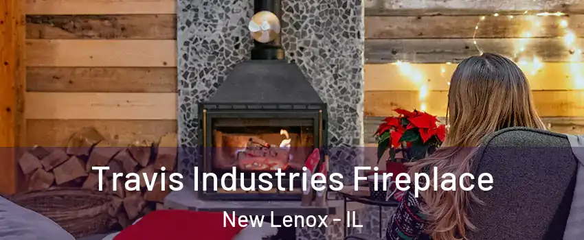  Travis Industries Fireplace New Lenox - IL