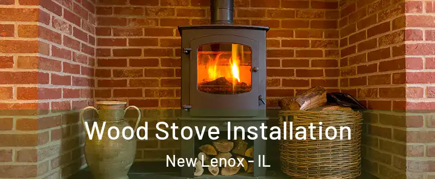  Wood Stove Installation New Lenox - IL